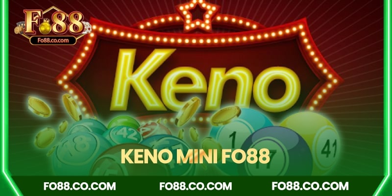 Keno mini Fo88 - dễ dàng làm chủ cuộc chơi