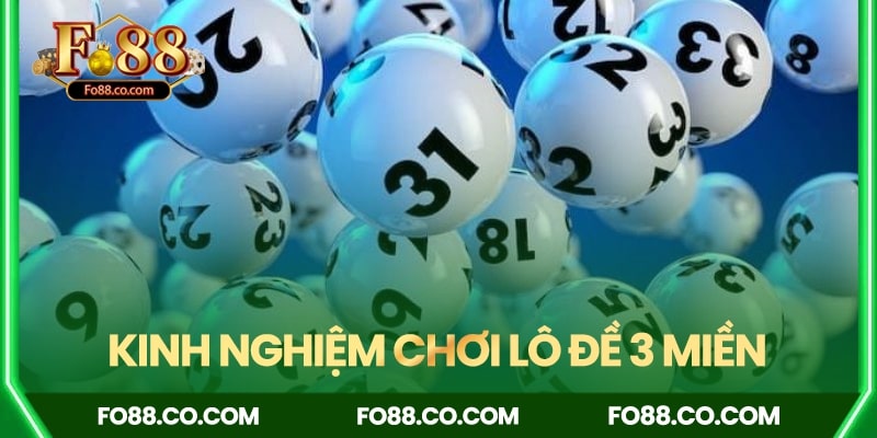 Kinh nghiệm chơi lô đề 3 miền từ chuyên gia