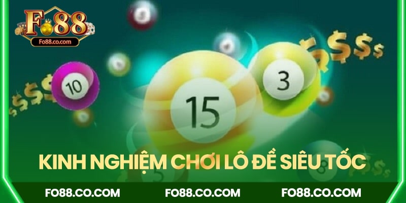 Chia sẻ kinh nghiệm chơi lô đề siêu tốc từ chuyên gia Fo88