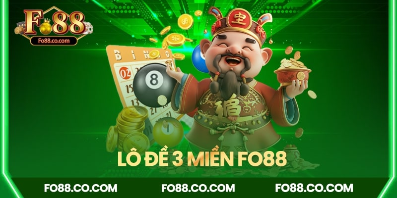 Lô đề 3 miền Fo88 tỉ lệ hoàn tiền cao
