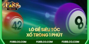 Lô đề siêu tốc FO88, có kết quả trong 1, 3, 5 phút