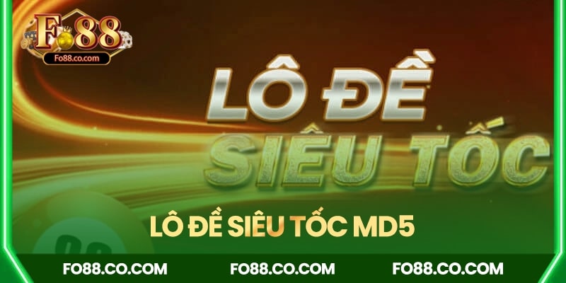 Lô đề siêu tốc Md5 Fo88
