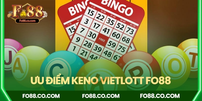Tổng hợp các ưu điểm của Keno Vietlott Fo88