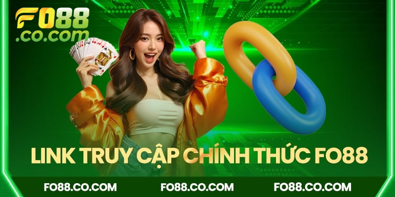 Cập nhật link truy cập nhà cái Fo88 mới nhất